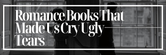 Romance Books That Made Us Cry Ugly Tears