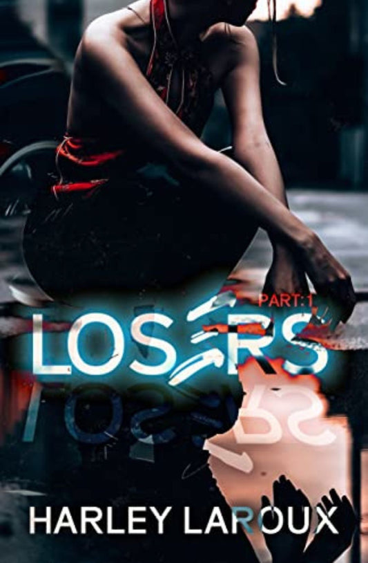 Losers: Part I (Losers, #1) by Harley Laroux