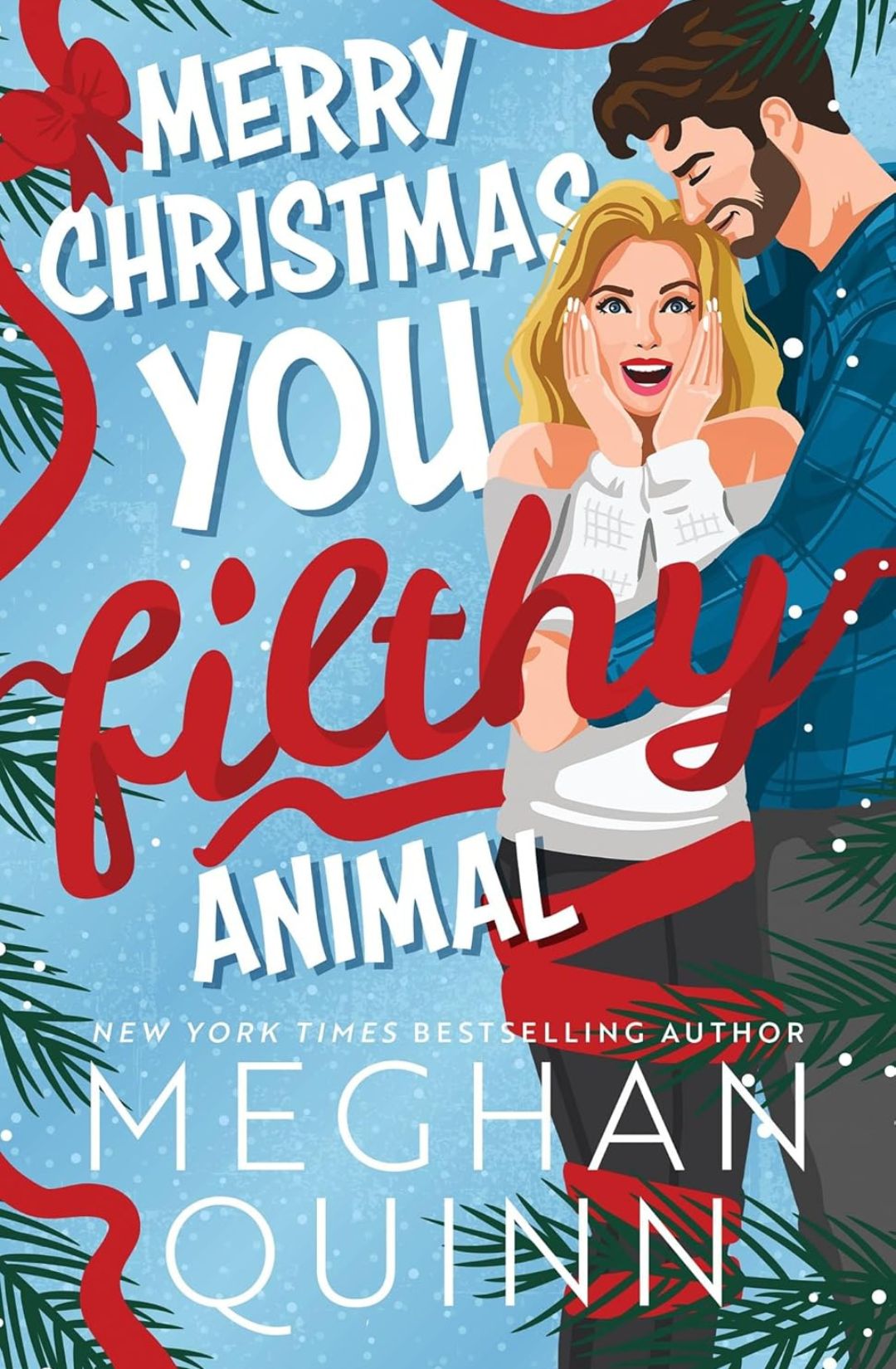 Merry Christmas, You Filthy Animal by Meghan Quinn