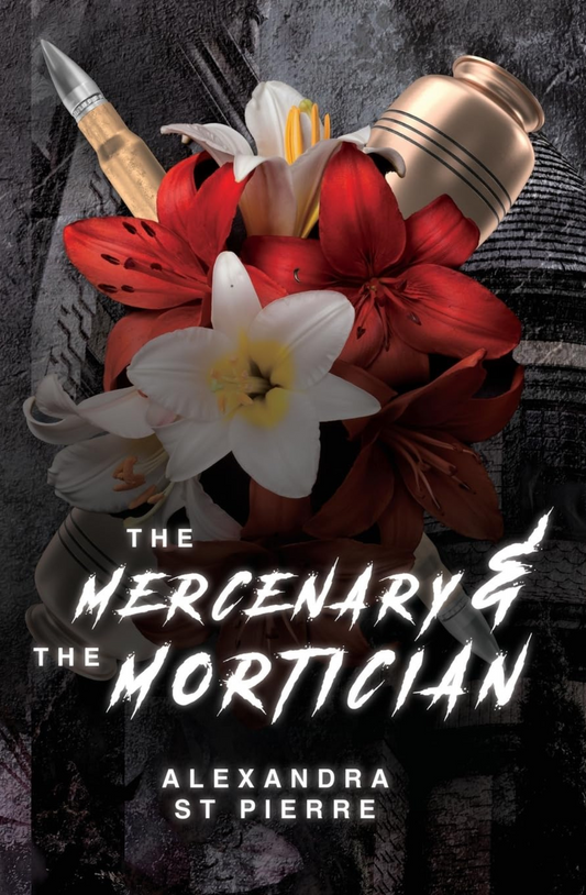 The Mercenary and the Mortician (The Silent Hollow, #1) by Alexandra St. Pierre