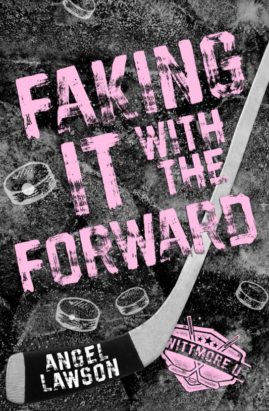 Faking It with the Forward (Wittmore U Hockey, #1) by Angel Lawson