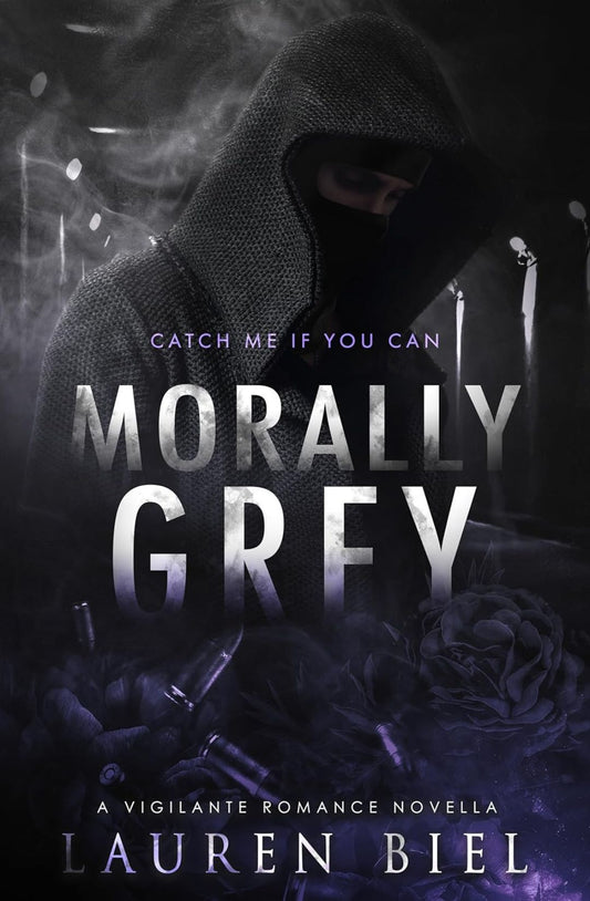 Morally Grey: A Vigilante Romance Novella by Lauren Biel
