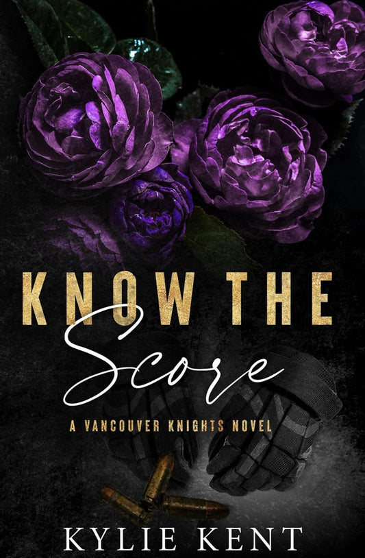 Know the Score - Foiled Edition (Vancouver Knights #2) by Kylie Kent