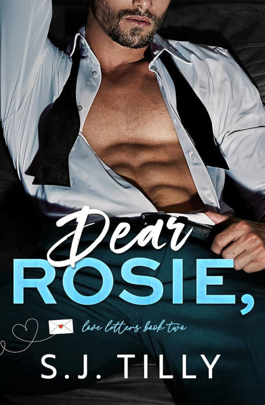 Dear Rosie, (Love Letters #2) by S.J. Tilly