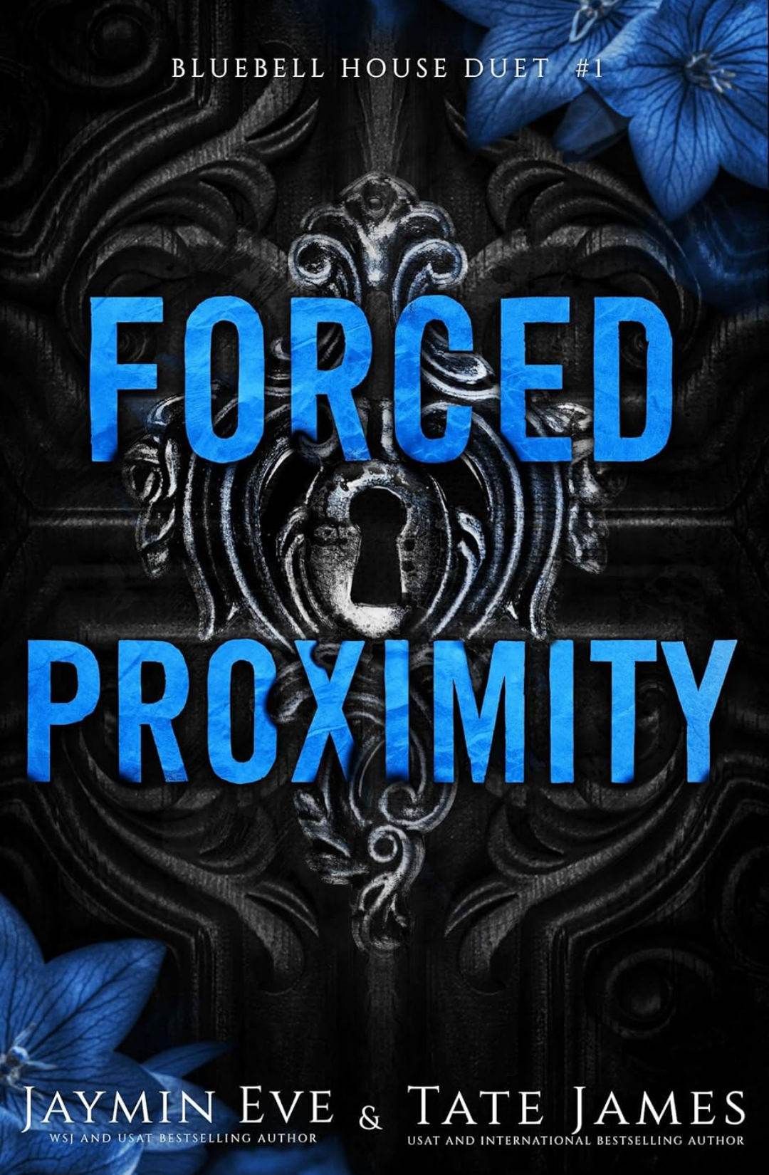Forced Proximity (Bluebell House Duet, #1) by Jaymin Eve & Tate James