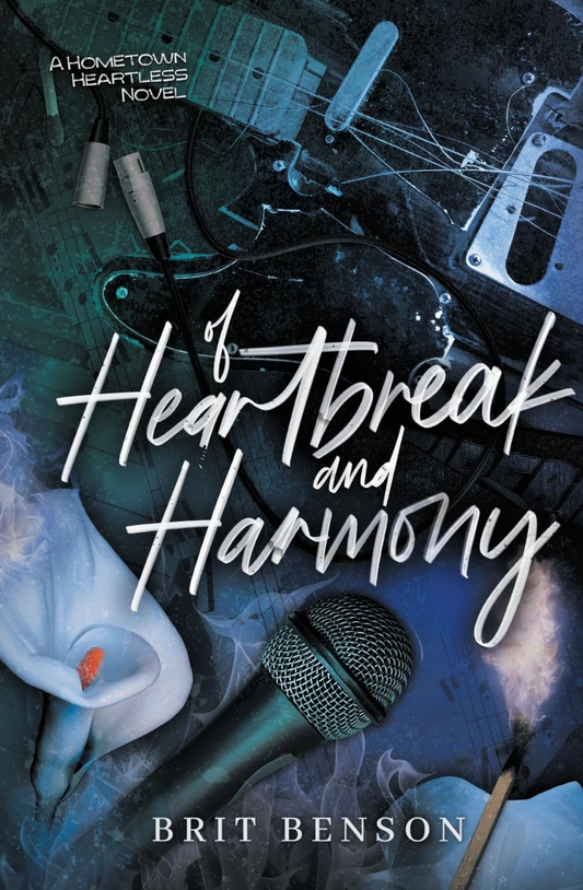 Of Heartbreak and Harmony (The Hometown Heartless, #2) by Brit Benson