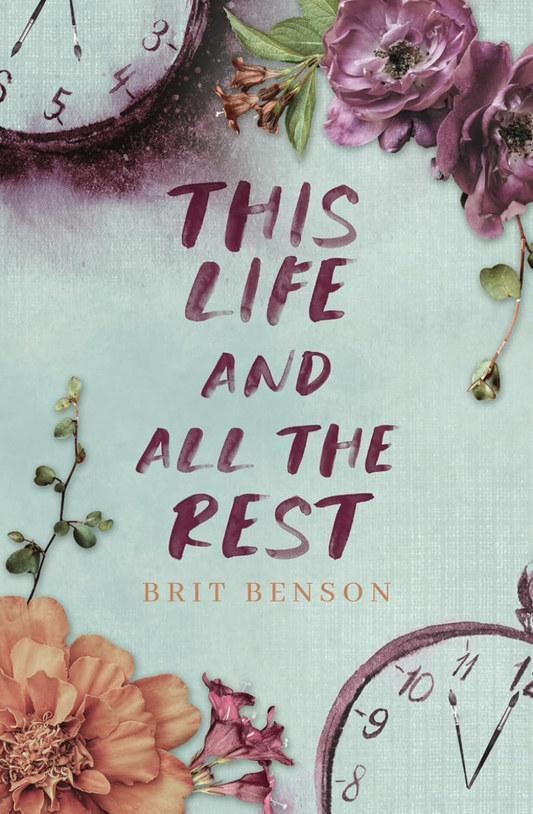 This Life and All the Rest (Next Life, #2) by Brit Benson