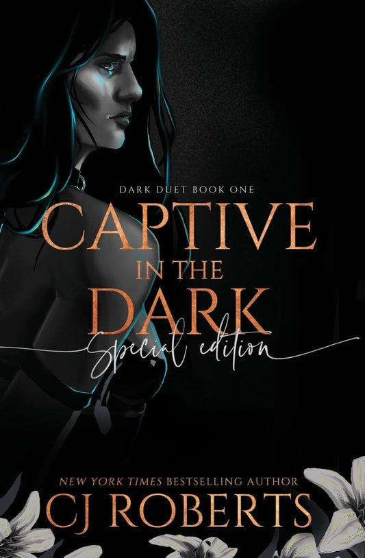 Captive in the Dark (The Dark Duet, #1) by C.J. Roberts (Special Edition)