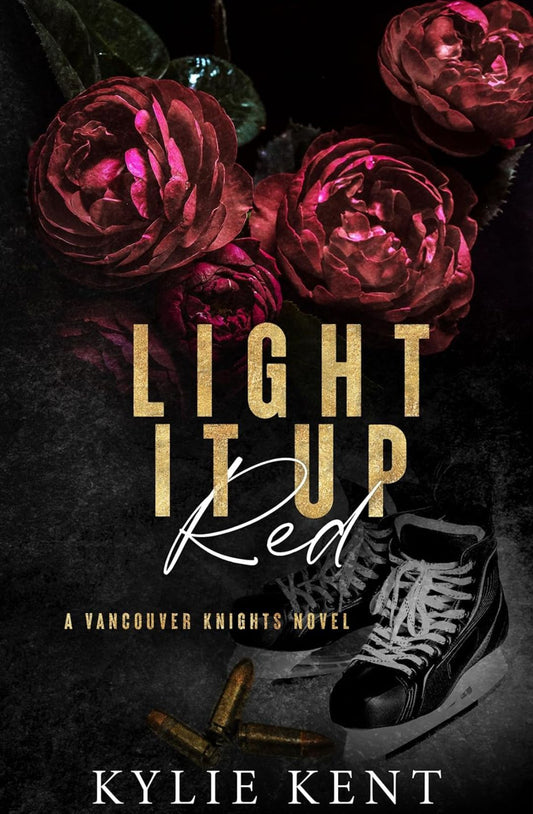 Light It Up Red - Foiled Edition (Vancouver Knights #3) by Kylie Kent