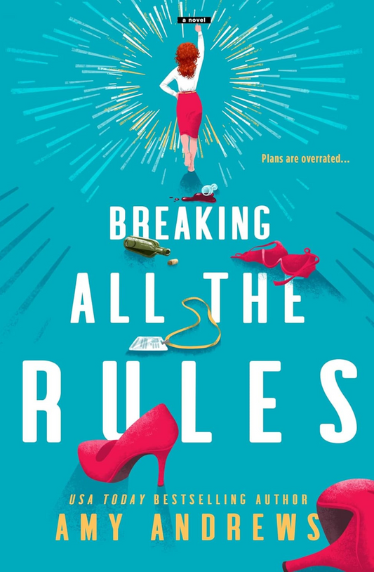 Breaking All the Rules by Amy Andrews