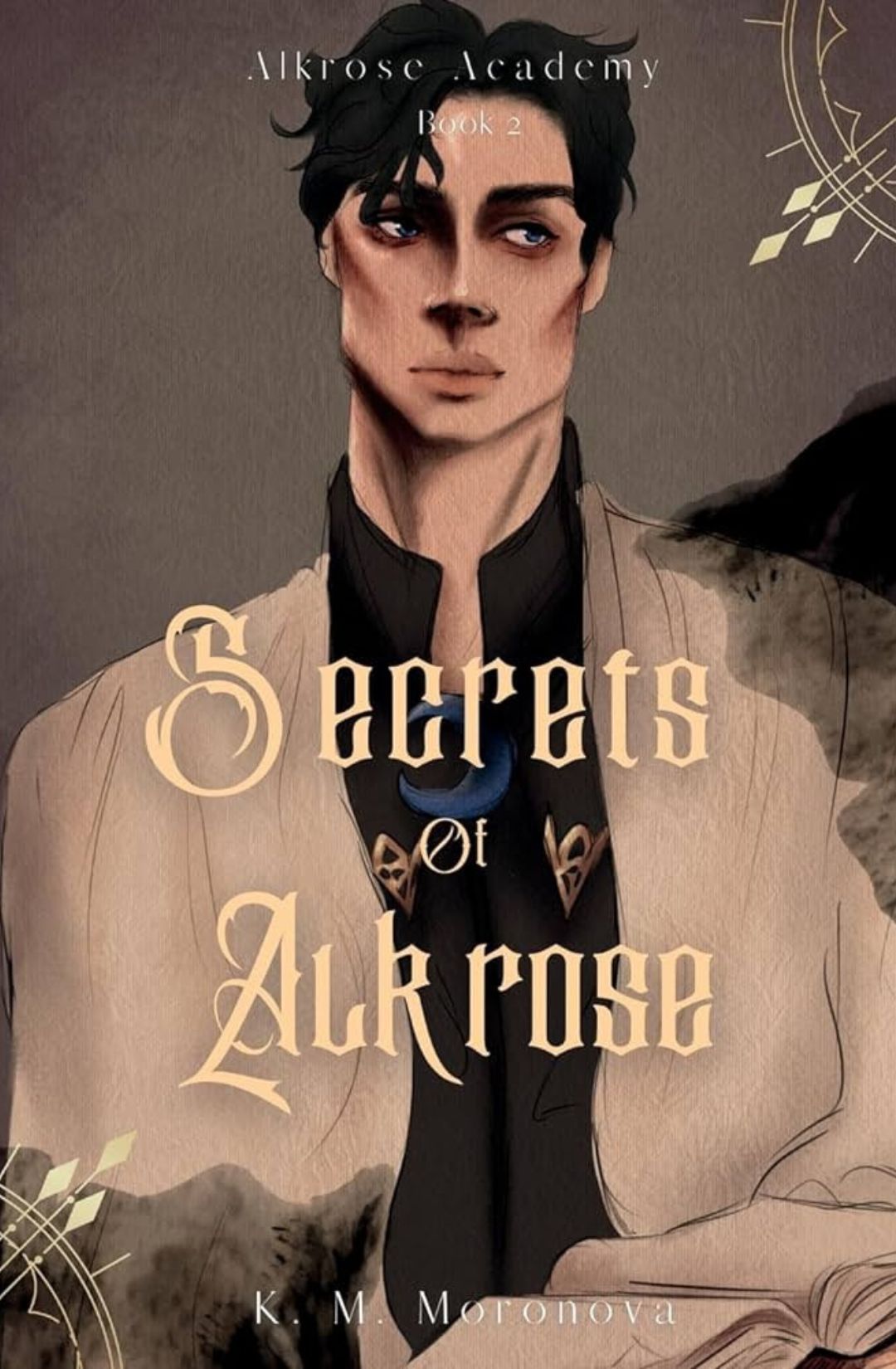 Secrets of Alkrose (Alkrose Academy, #2) by K.M. Moronova - Hardback