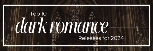 Top 10 Dark Romance Releases for 2024