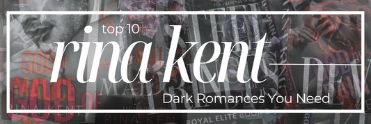 Rina Kent’s Best Books: Top 10 Dark Romances You Need on Your Bookshelf