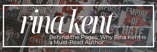 Behind the Pages: Why Rina Kent Is a Must-Read Author