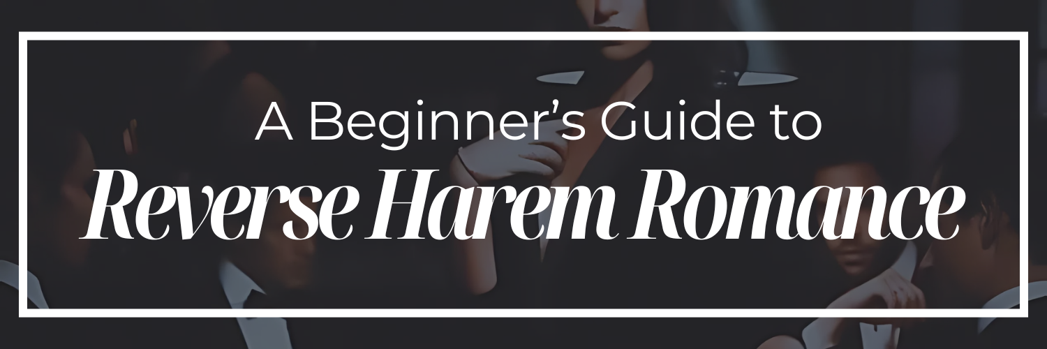 A Beginner’s Guide to Reverse Harem Romance