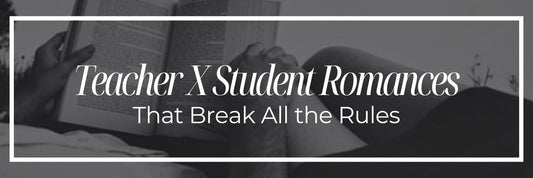 Teacher X Student Romances That Break All the Rules