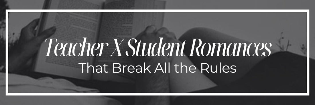 Teacher X Student Romances That Break All the Rules