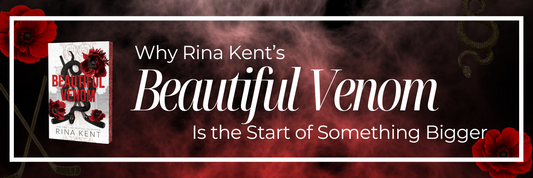 Inside the Vipers’ Den: Why Rina Kent’s Beautiful Venom Is the Start of Something Bigger