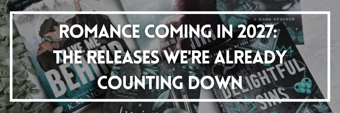 Romance Coming in 2027: The Releases We're Already Counting Down