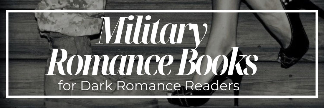 Top Military Romance Books for Dark Romance Readers