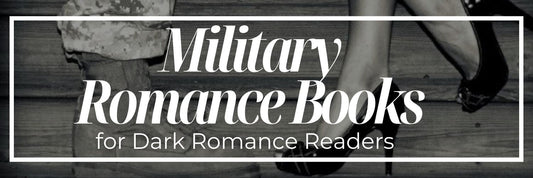 Top Military Romance Books for Dark Romance Readers