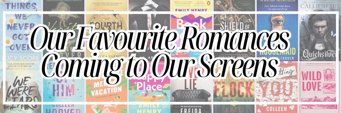 Our Favourite Romances Coming to Our Screens