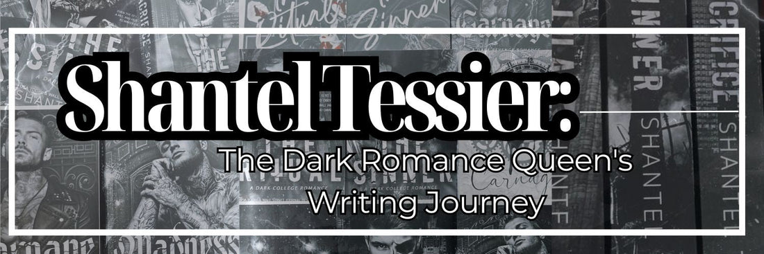 Shantel Tessier: The Dark Romance Queen's Writing Journey