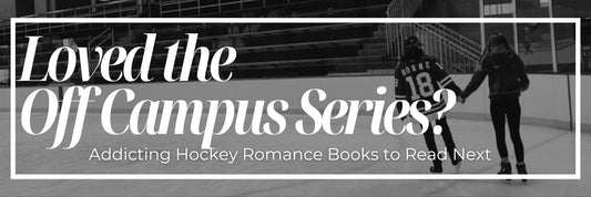 Loved the Off Campus Series?  Addicting Hockey Romance Books to Read Next