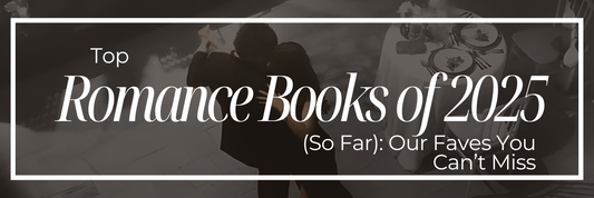Top Romance Books of 2025 (So Far): Our Faves You Can’t Miss