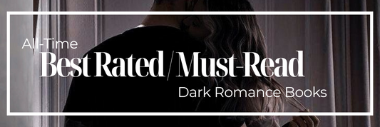 All-Time Best Rated / Must-Read Dark Romance Books