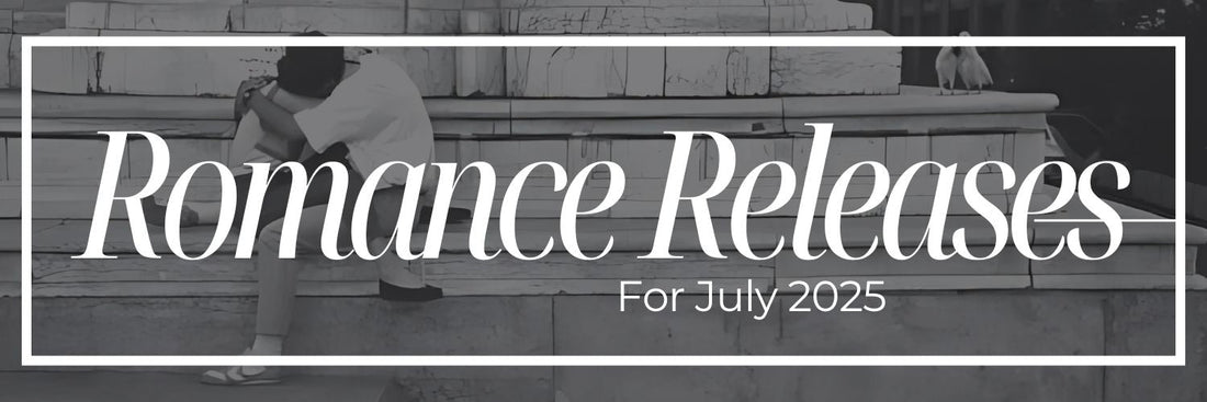July 2025's Hottest Upcoming Romance Releases