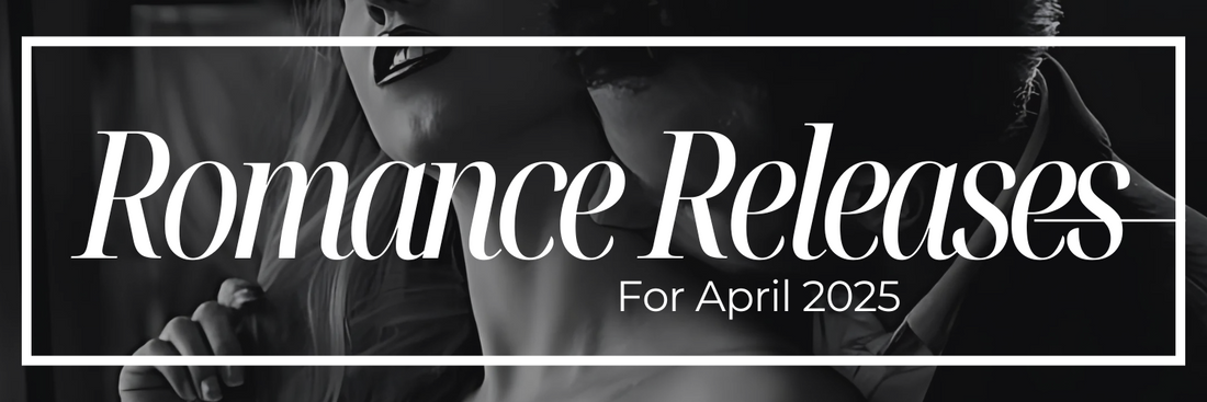 April 2025 Must-Read Romance Releases