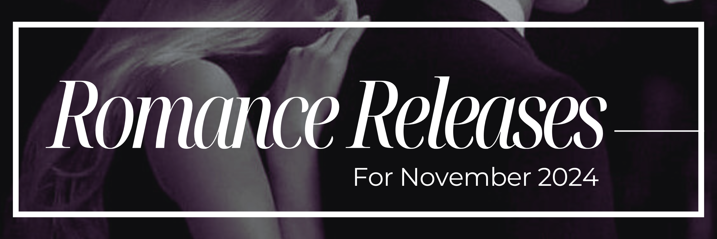 November 2024 Romance Releases You Can’t Miss!