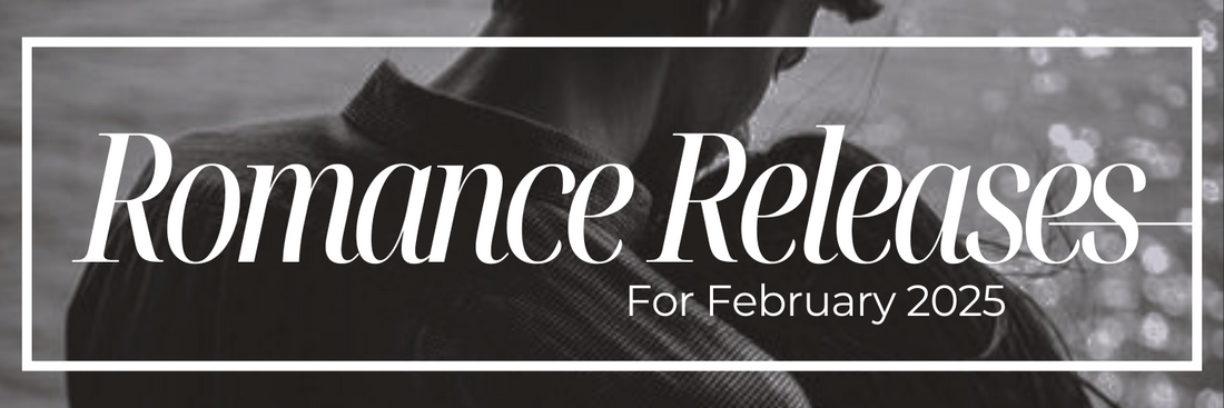February 2025 Romance Book Releases You Can’t Miss!