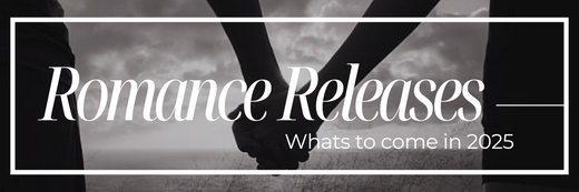 2025 Romance Releases: What's to Come – Upcoming Releases and Anticipated Reads