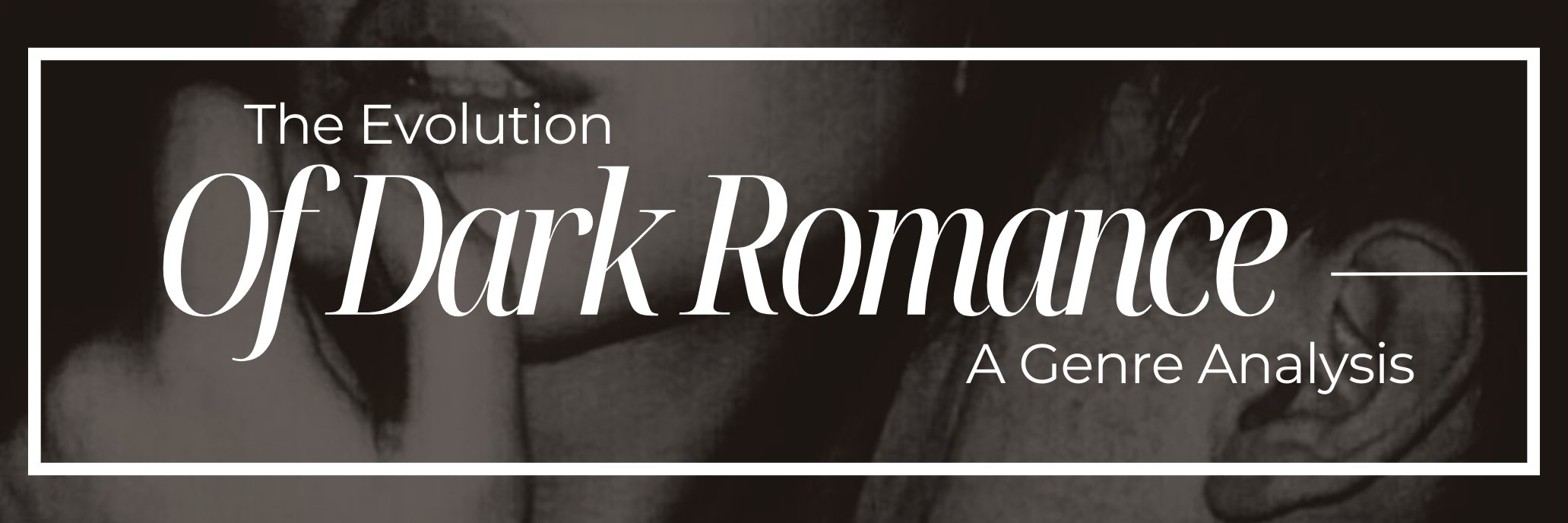 The Evolution of Dark Romance: A Genre Analysis