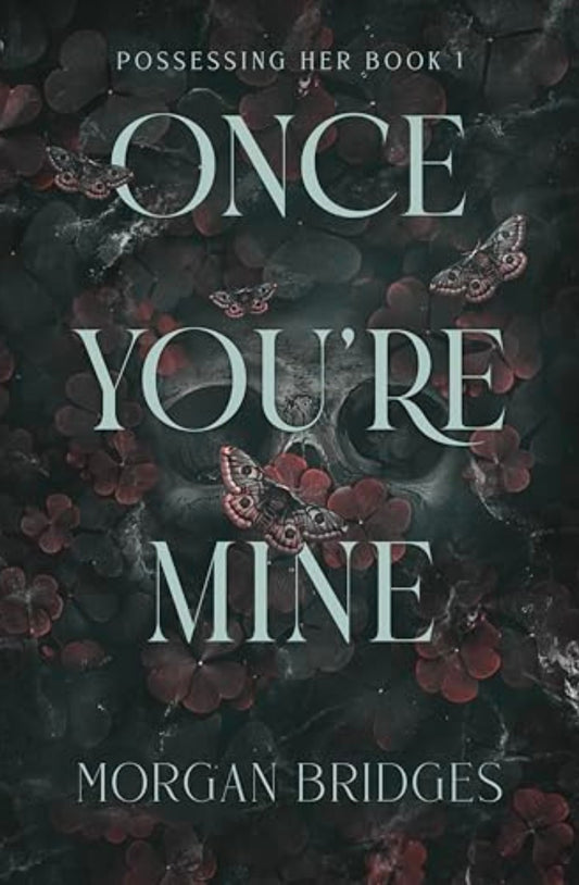 Once You're Mine (Possessing Her, #1) by Morgan Bridges