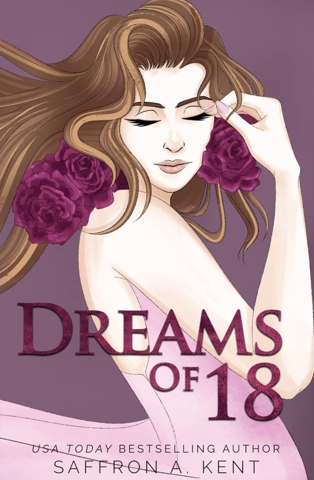 Dreams of 18 - Saffron A. Kent (Special Edition) (Heartstone #2)