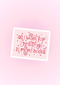 All I Want For Christmas Waterproof Vinyl Sticker