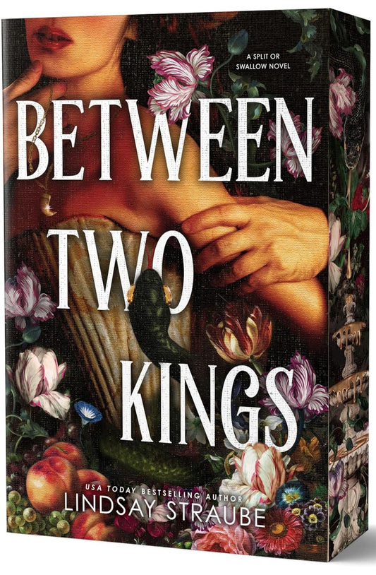 Between Two Kings (Split or Swallow, #2) by Lindsay Straube (Deluxe Edition)