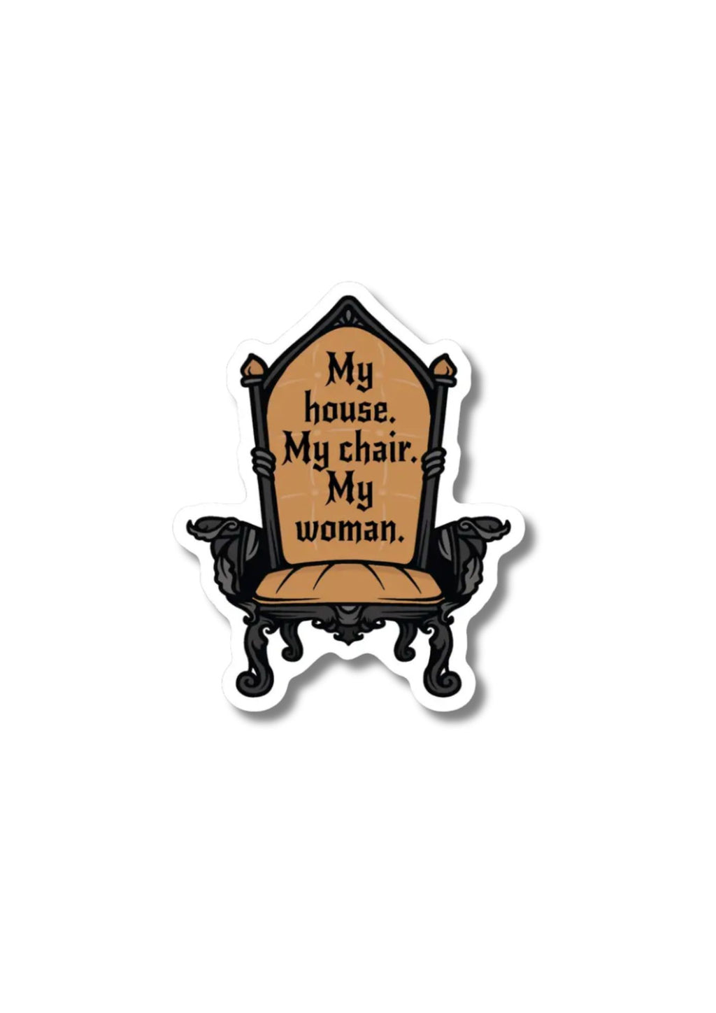 My House My Chair My Woman Sticker | Fourth Wing