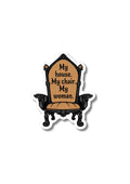 My House My Chair My Woman Sticker | Fourth Wing