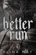 Better Run (The Run and Hide Duet, #1) by Alina May (Hardback - Sprayed Edges)