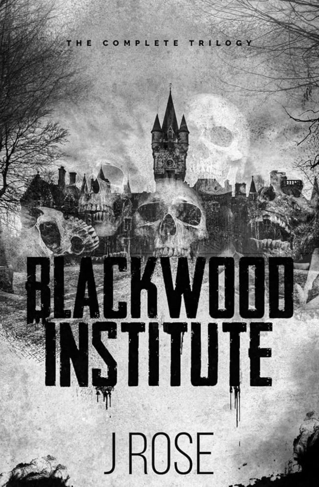 Blackwood Institute: The Complete Trilogy by J. Rose