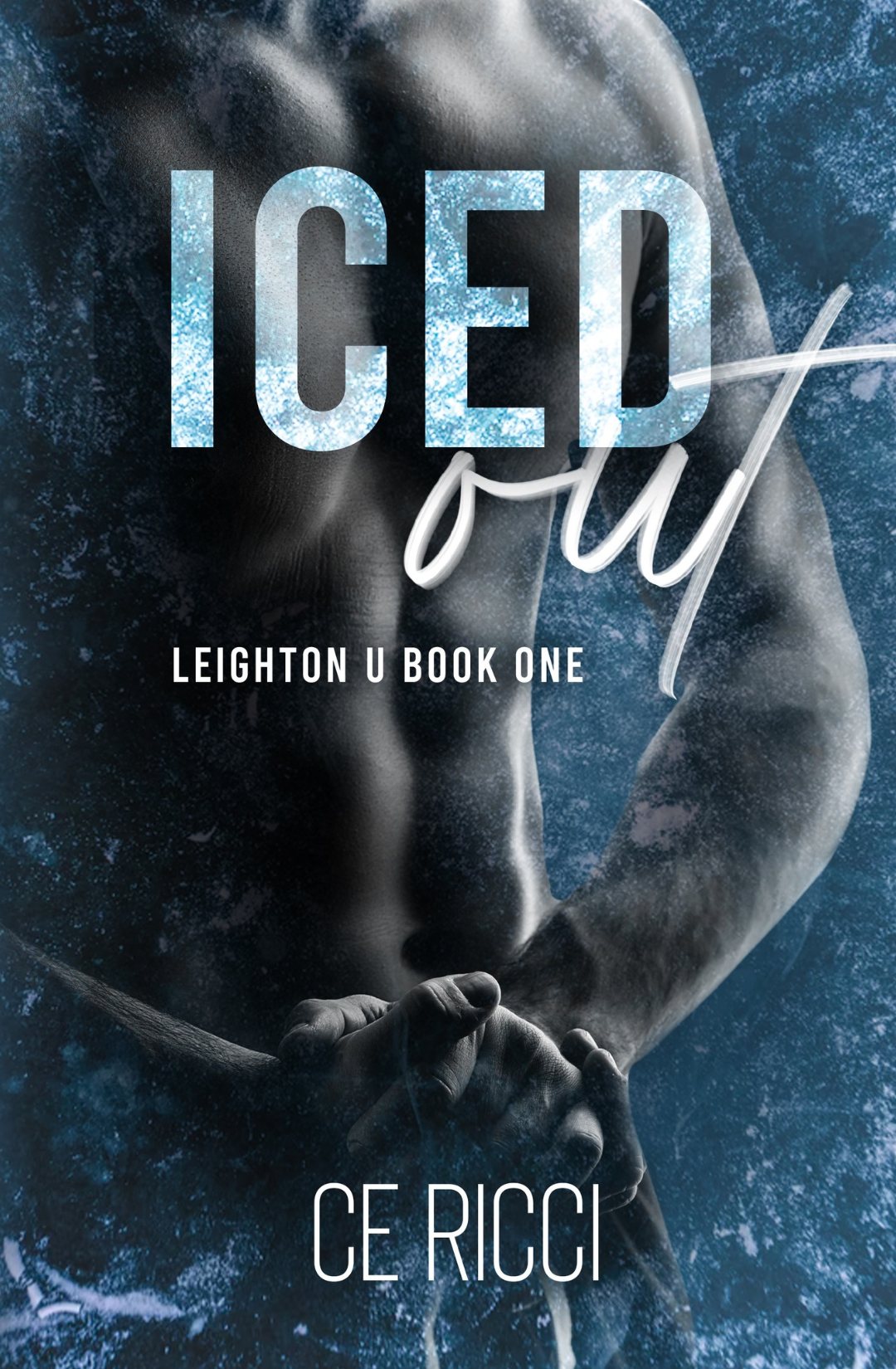 Iced Out (Leighton U, #1) by C.E. Ricci