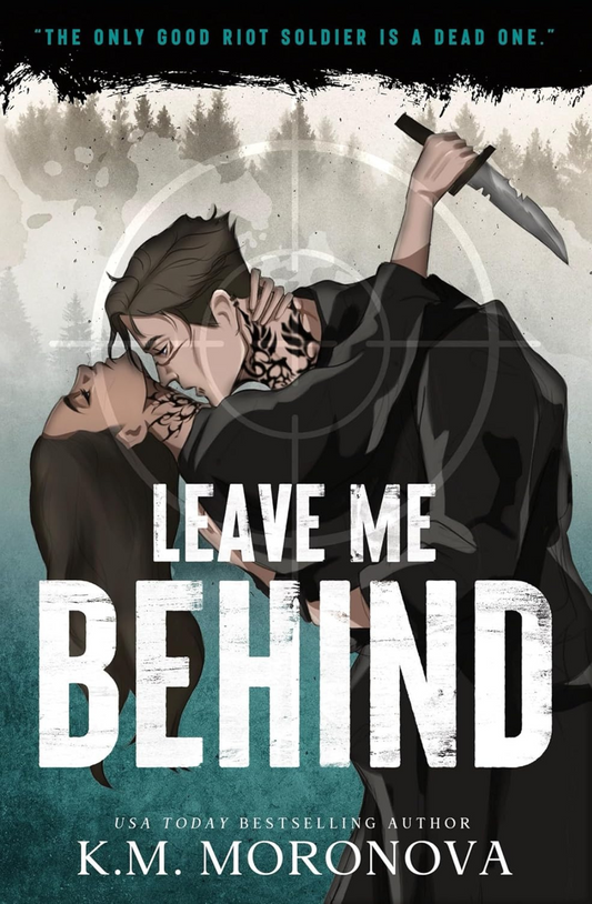 *PRE ORDER* Leave Me Behind by K.M. Moronova