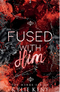 Fused With Him - Foiled Edition (Merge, #2) by Kylie Kent