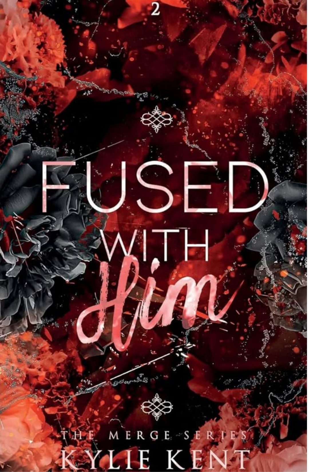 Fused With Him - Foiled Edition (Merge, #2) by Kylie Kent