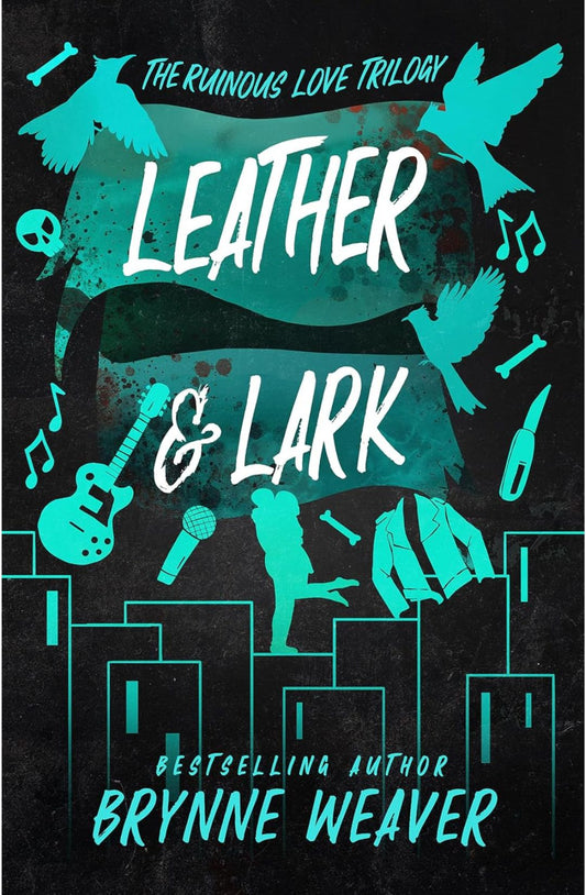 Leather & Lark (The Ruinous Love Trilogy, #2) by Brynne Weaver