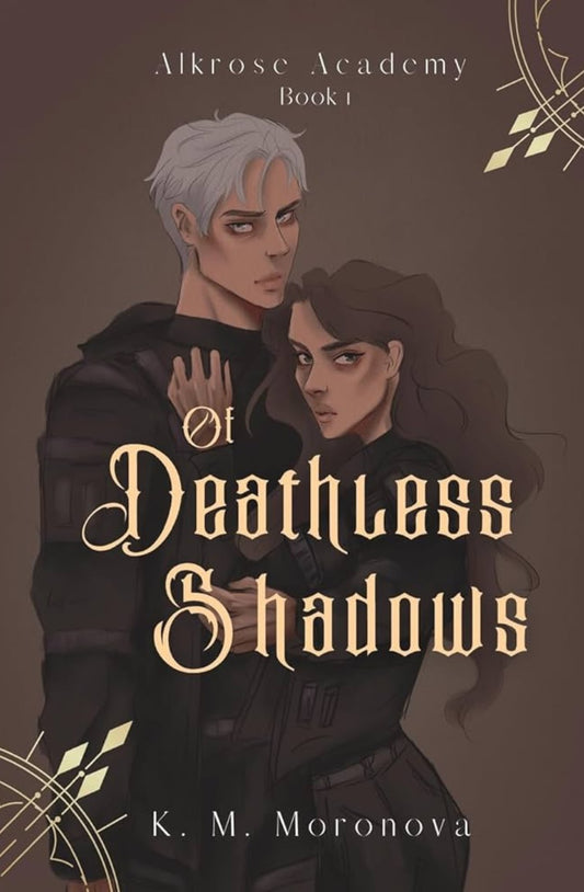 Of Deathless Shadows - Hardback - K.M. Moronova #1